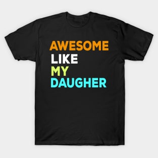 Awesome like my daughter T-Shirt